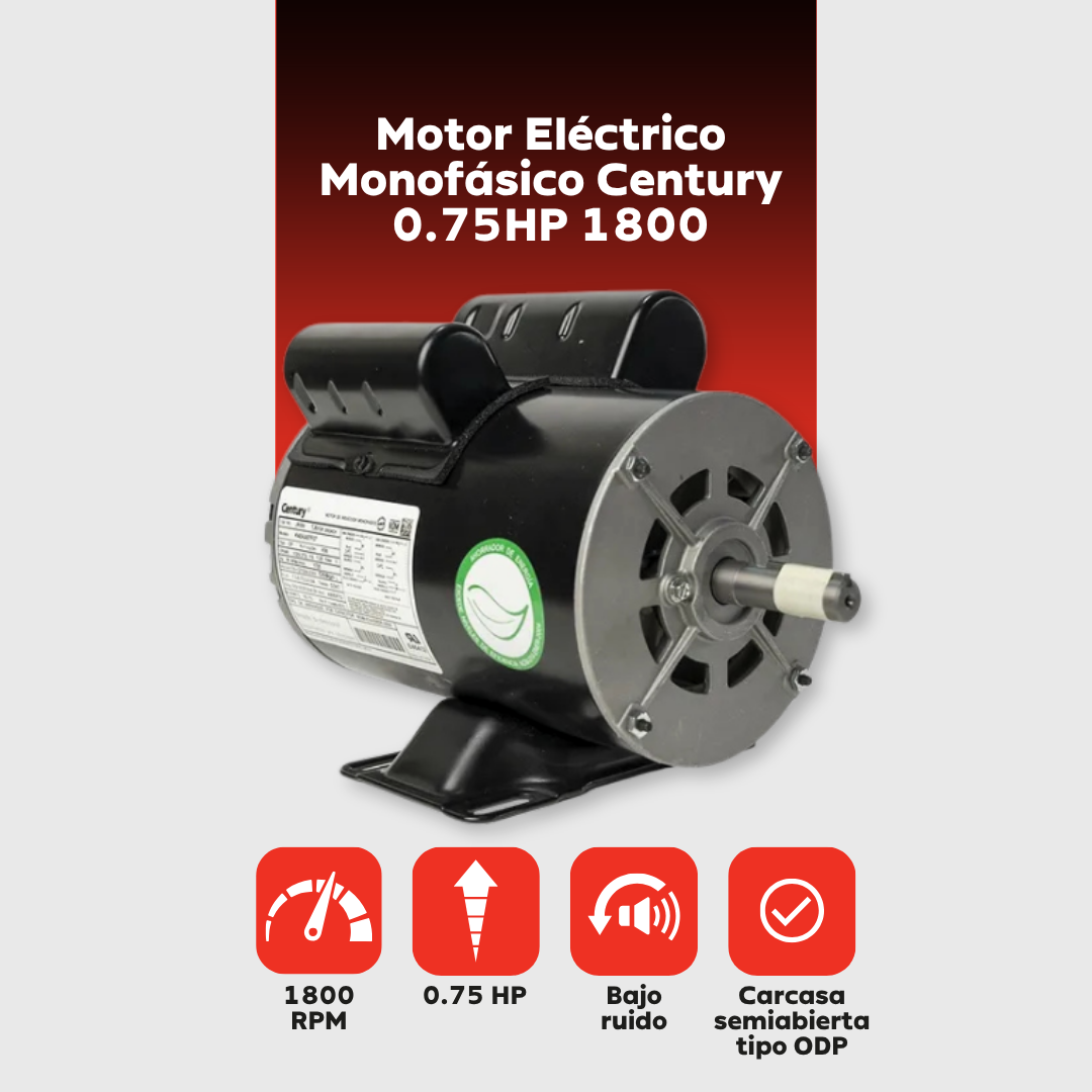 Motor Eléctrico Monofásico CENTURY 0.75 HP 1800 RPM Carcasa Semiabierta (ODP)